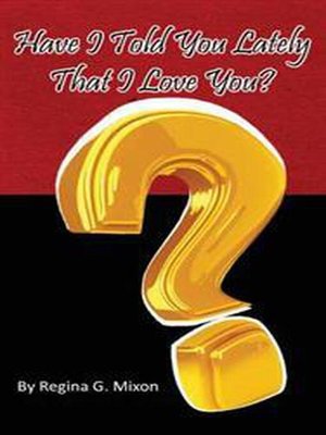 cover image of Have I Told You Lately That I Love You?